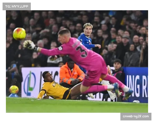 加纳乔头球中柱,切尔西客场三连胜希望落空